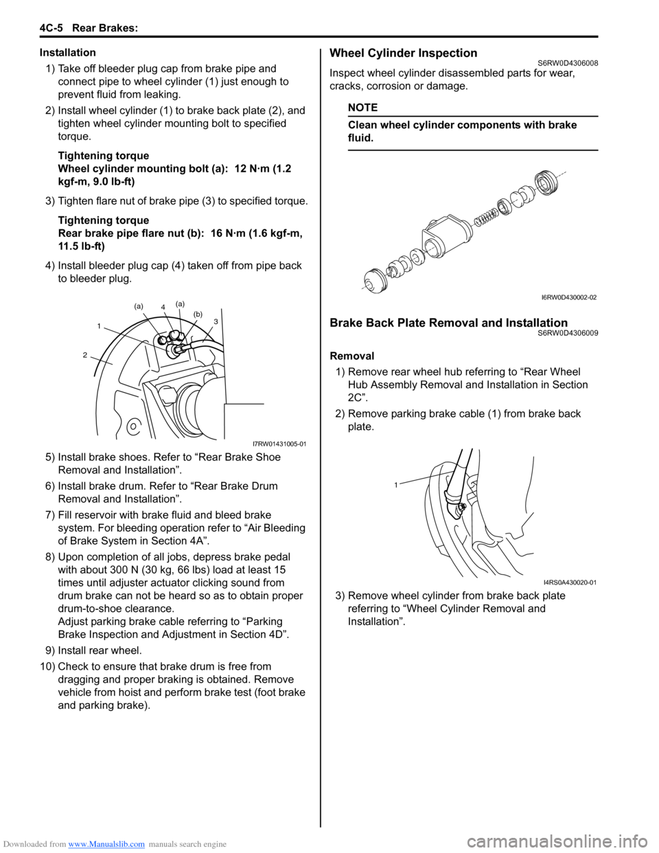 SUZUKI SX4 2006 1.G Service Owners Manual Downloaded from www.Manualslib.com manuals search engine 4C-5 Rear Brakes: 
Installation
1) Take off bleeder plug cap from brake pipe and 
connect pipe to wheel cylinder (1) just enough to 
prevent fl