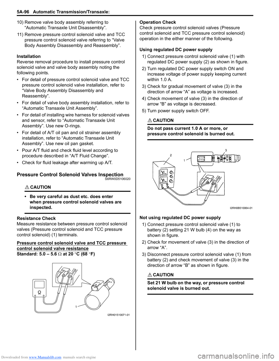 SUZUKI SX4 2006 1.G Service Workshop Manual Downloaded from www.Manualslib.com manuals search engine 5A-96 Automatic Transmission/Transaxle: 
10) Remove valve body assembly referring to 
“Automatic Transaxle Unit Disassembly”.
11) Remove pr