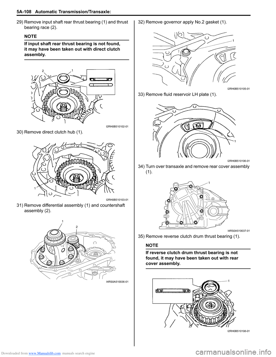 SUZUKI SX4 2006 1.G Service Workshop Manual Downloaded from www.Manualslib.com manuals search engine 5A-108 Automatic Transmission/Transaxle:
29) Remove input shaft rear thrust bearing (1) and thrust
bearing race (2).
NOTE
If input shaft rear SUZUKI SX4 2006 1.G Service Workshop Manual Downloaded from www.Manualslib.com manuals search engine 5A-108 Automatic Transmission/Transaxle:
29) Remove input shaft rear thrust bearing (1) and thrust
bearing race (2).
NOTE
If input shaft rear