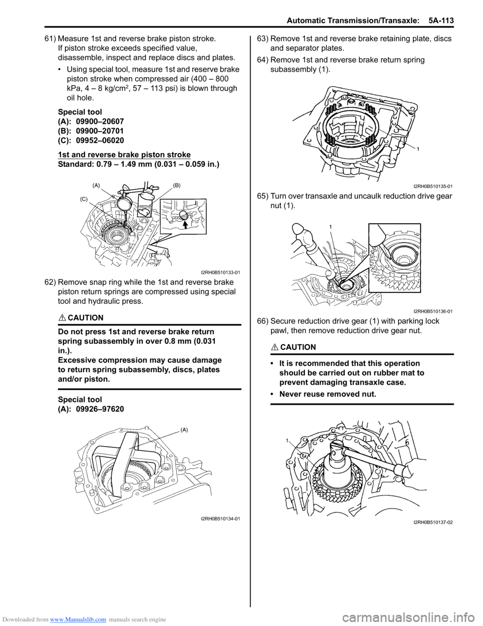 SUZUKI SX4 2006 1.G Service Workshop Manual Downloaded from www.Manualslib.com manuals search engine Automatic Transmission/Transaxle:  5A-113
61) Measure 1st and reverse brake piston stroke.
If piston stroke exceeds specified value, 
disassemb