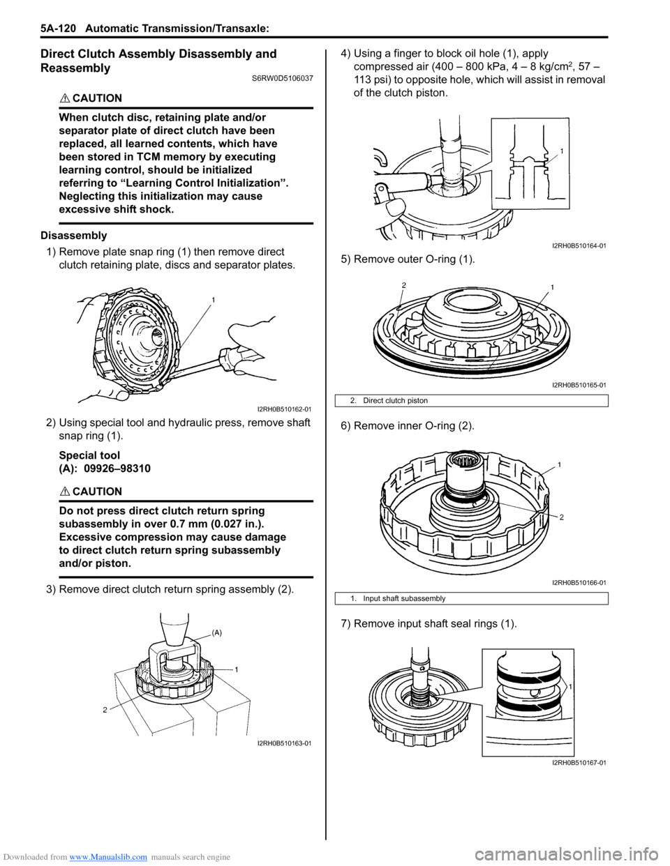 SUZUKI SX4 2006 1.G Service Workshop Manual Downloaded from www.Manualslib.com manuals search engine 5A-120 Automatic Transmission/Transaxle:
Direct Clutch Assembly Disassembly and
Reassembly
S6RW0D5106037
CAUTION!
When clutch disc, retainin SUZUKI SX4 2006 1.G Service Workshop Manual Downloaded from www.Manualslib.com manuals search engine 5A-120 Automatic Transmission/Transaxle:
Direct Clutch Assembly Disassembly and
Reassembly
S6RW0D5106037
CAUTION!
When clutch disc, retainin