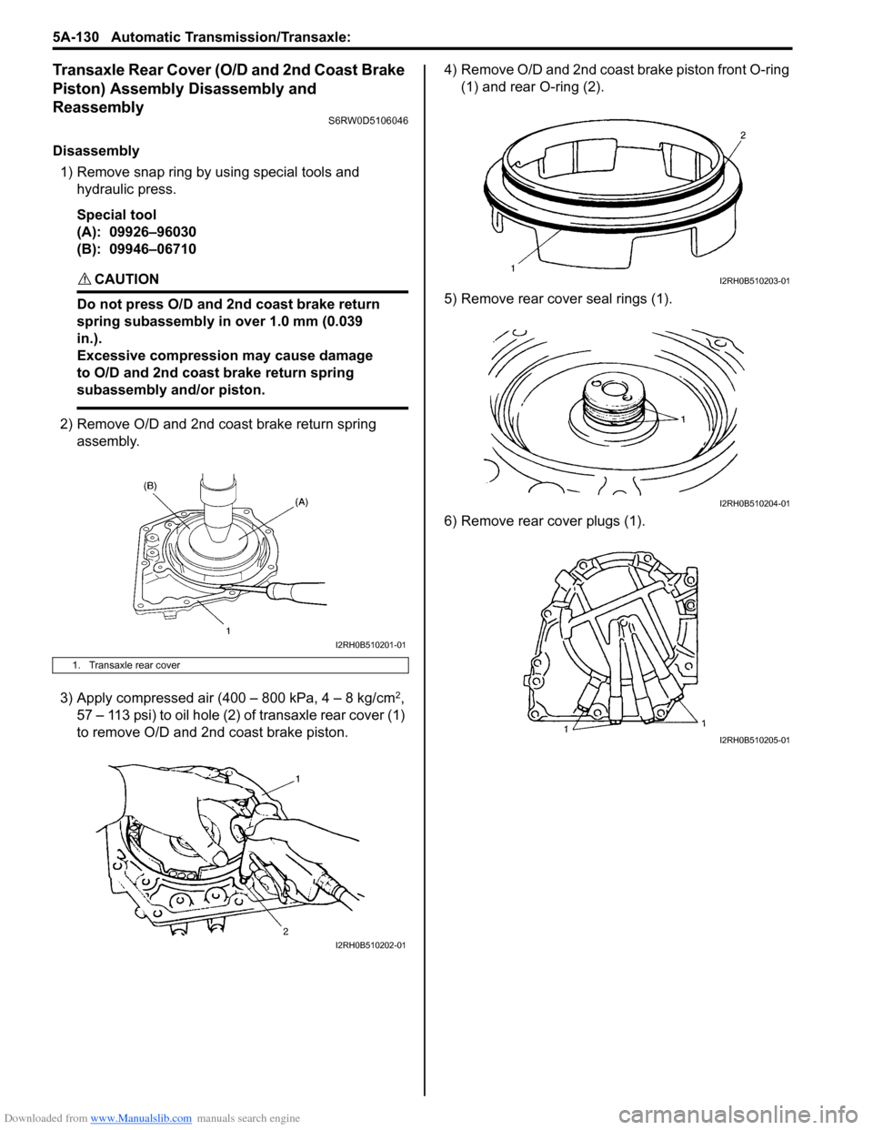 SUZUKI SX4 2006 1.G Service Workshop Manual Downloaded from www.Manualslib.com manuals search engine 5A-130 Automatic Transmission/Transaxle:
Transaxle Rear Cover (O/D and 2nd Coast Brake
Piston) Assembly Disassembly and
Reassembly
S6RW0D510 SUZUKI SX4 2006 1.G Service Workshop Manual Downloaded from www.Manualslib.com manuals search engine 5A-130 Automatic Transmission/Transaxle:
Transaxle Rear Cover (O/D and 2nd Coast Brake
Piston) Assembly Disassembly and
Reassembly
S6RW0D510