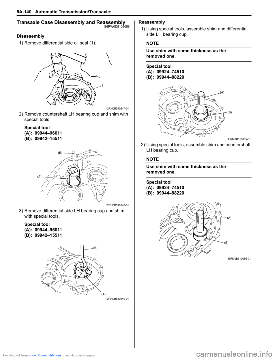 SUZUKI SX4 2006 1.G Service Workshop Manual Downloaded from www.Manualslib.com manuals search engine 5A-140 Automatic Transmission/Transaxle:
Transaxle Case Disassembly and ReassemblyS6RW0D5106056
Disassembly
1) Remove differential side oil se SUZUKI SX4 2006 1.G Service Workshop Manual Downloaded from www.Manualslib.com manuals search engine 5A-140 Automatic Transmission/Transaxle:
Transaxle Case Disassembly and ReassemblyS6RW0D5106056
Disassembly
1) Remove differential side oil se