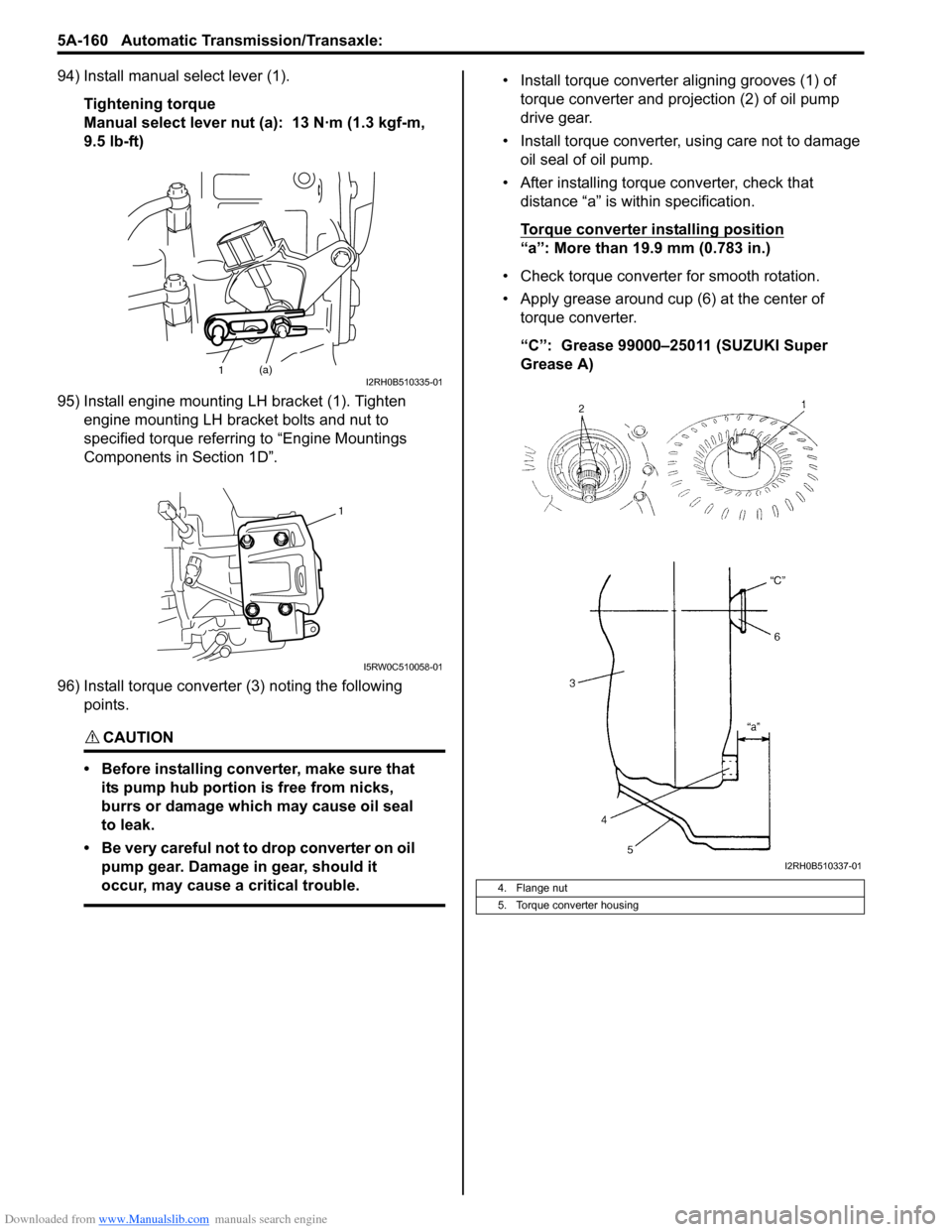 SUZUKI SX4 2006 1.G Service Workshop Manual Downloaded from www.Manualslib.com manuals search engine 5A-160 Automatic Transmission/Transaxle:
94) Install manual select lever (1).
Tightening torque
Manual select lever nut (a): 13 N·m (1.3 kgf SUZUKI SX4 2006 1.G Service Workshop Manual Downloaded from www.Manualslib.com manuals search engine 5A-160 Automatic Transmission/Transaxle:
94) Install manual select lever (1).
Tightening torque
Manual select lever nut (a): 13 N·m (1.3 kgf