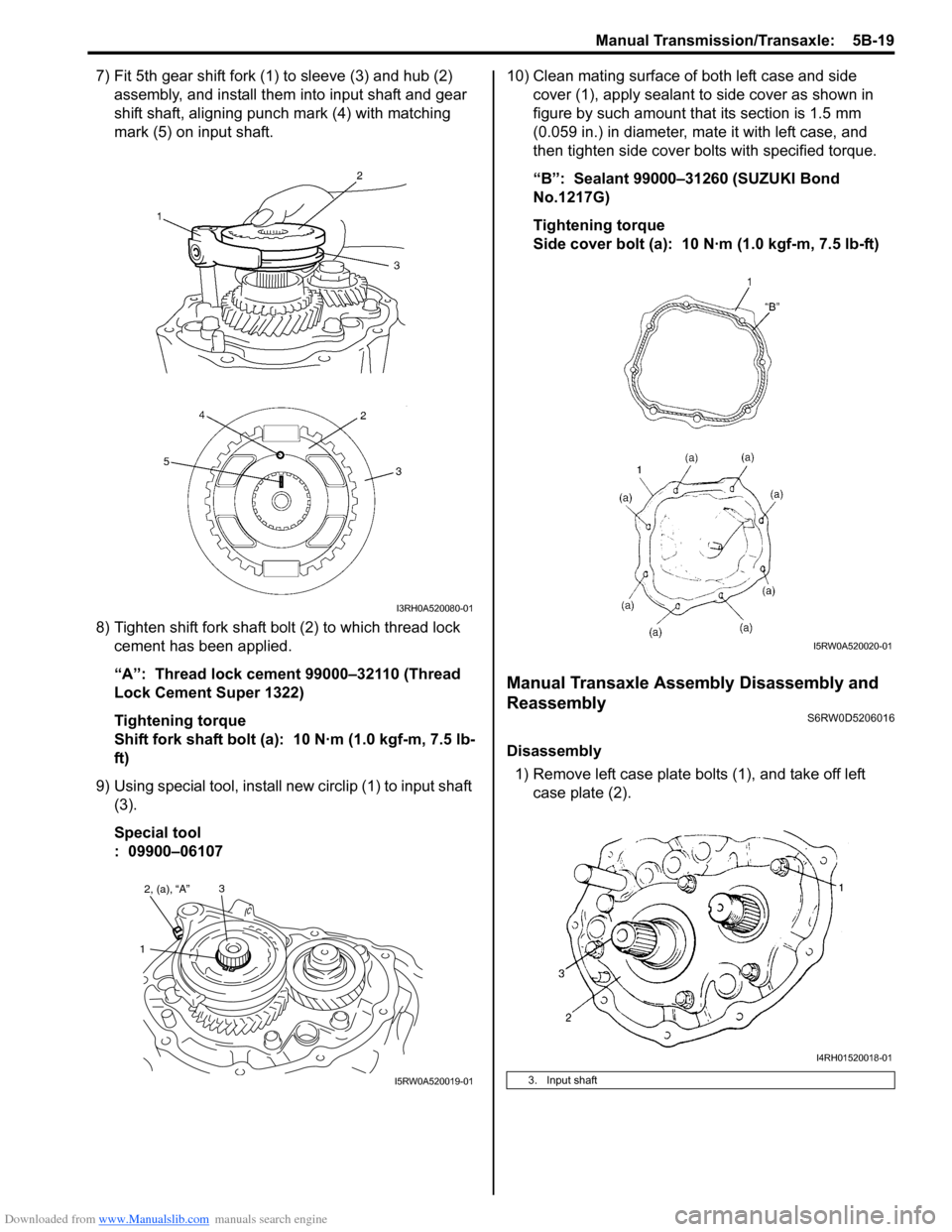 SUZUKI SX4 2006 1.G Service Workshop Manual Downloaded from www.Manualslib.com manuals search engine Manual Transmission/Transaxle: 5B-19
7) Fit 5th gear shift fork (1) to sleeve (3) and hub (2)
assembly, and install them into input shaft and SUZUKI SX4 2006 1.G Service Workshop Manual Downloaded from www.Manualslib.com manuals search engine Manual Transmission/Transaxle: 5B-19
7) Fit 5th gear shift fork (1) to sleeve (3) and hub (2)
assembly, and install them into input shaft and