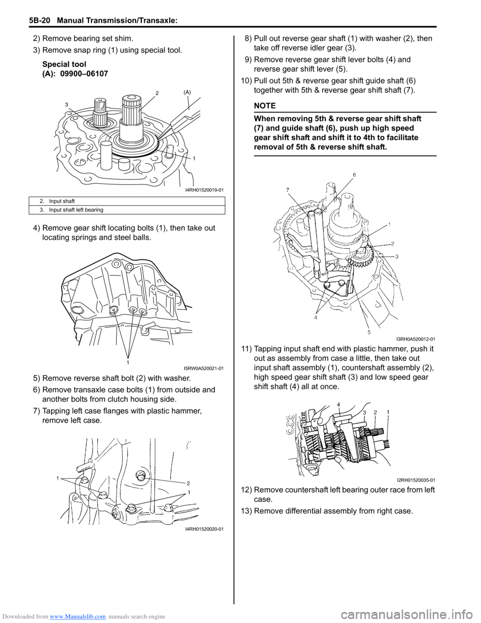 SUZUKI SX4 2006 1.G Service Workshop Manual Downloaded from www.Manualslib.com manuals search engine 5B-20 Manual Transmission/Transaxle:
2) Remove bearing set shim.
3) Remove snap ring (1) using special tool.
Special tool
(A): 09900–06107
SUZUKI SX4 2006 1.G Service Workshop Manual Downloaded from www.Manualslib.com manuals search engine 5B-20 Manual Transmission/Transaxle:
2) Remove bearing set shim.
3) Remove snap ring (1) using special tool.
Special tool
(A): 09900–06107