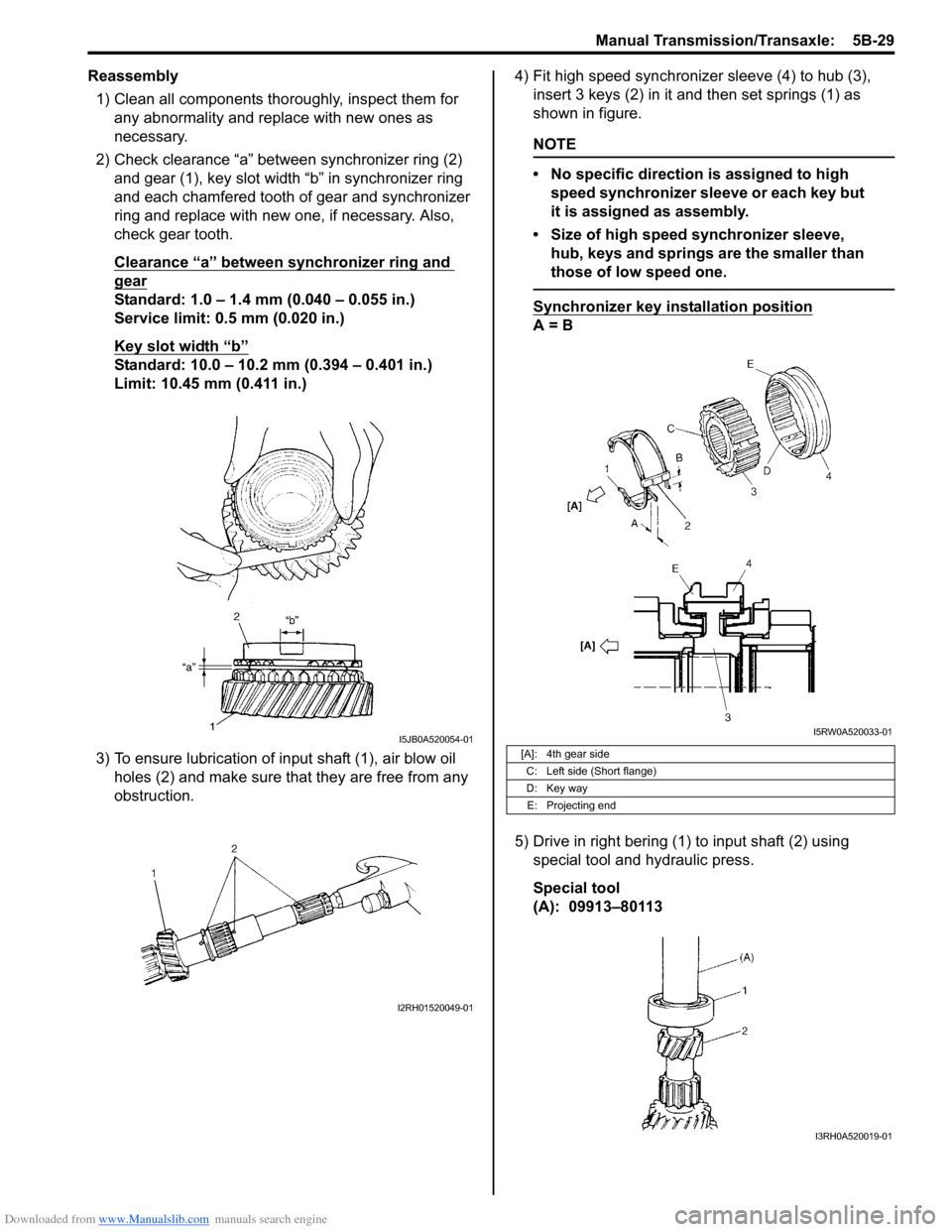 SUZUKI SX4 2006 1.G Service Workshop Manual Downloaded from www.Manualslib.com manuals search engine Manual Transmission/Transaxle: 5B-29
Reassembly
1) Clean all components thoroughly, inspect them for
any abnormality and replace with new one SUZUKI SX4 2006 1.G Service Workshop Manual Downloaded from www.Manualslib.com manuals search engine Manual Transmission/Transaxle: 5B-29
Reassembly
1) Clean all components thoroughly, inspect them for
any abnormality and replace with new one