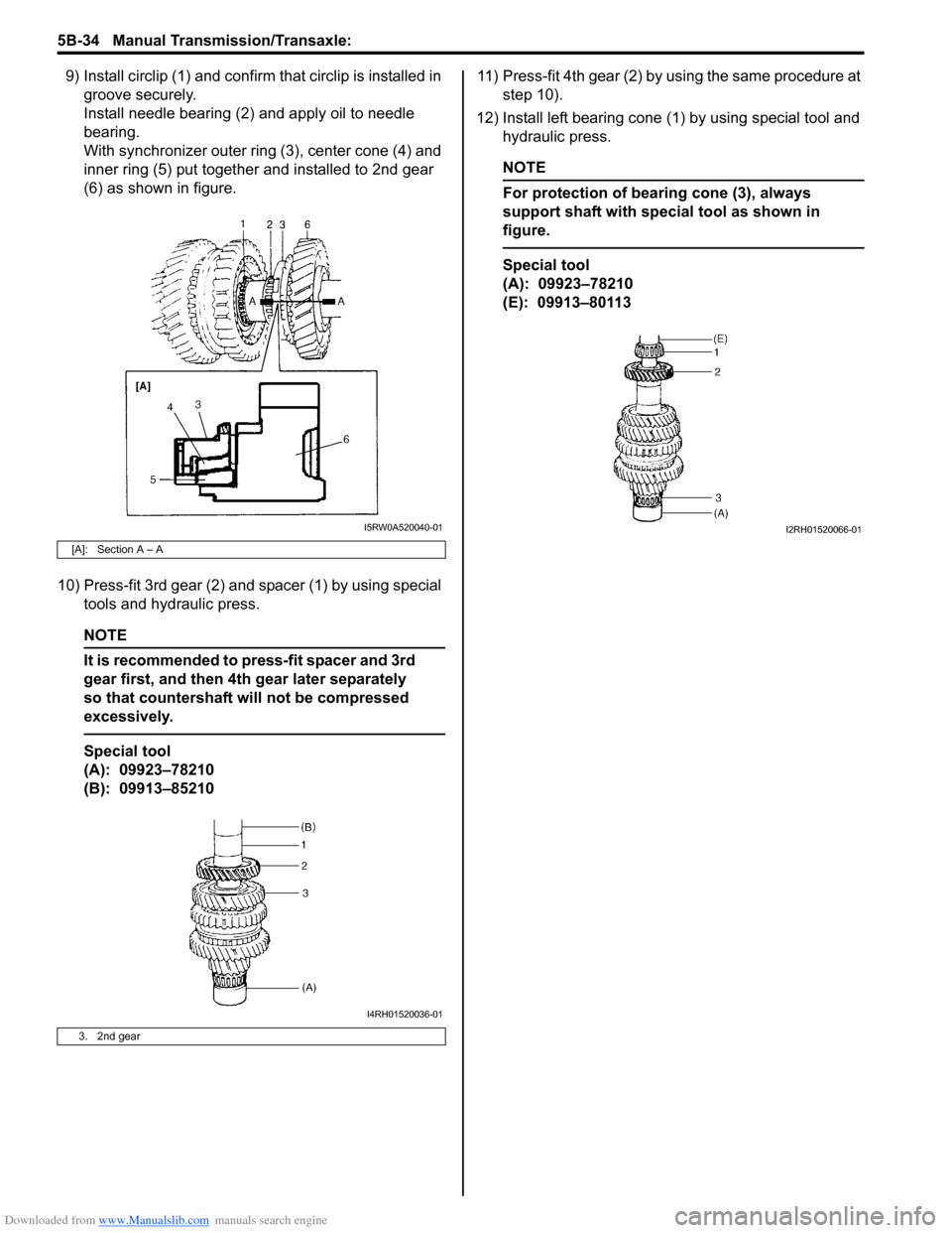 SUZUKI SX4 2006 1.G Service Workshop Manual Downloaded from www.Manualslib.com manuals search engine 5B-34 Manual Transmission/Transaxle:
9) Install circlip (1) and confirm that circlip is installed in
groove securely.
Install needle bearing SUZUKI SX4 2006 1.G Service Workshop Manual Downloaded from www.Manualslib.com manuals search engine 5B-34 Manual Transmission/Transaxle:
9) Install circlip (1) and confirm that circlip is installed in
groove securely.
Install needle bearing