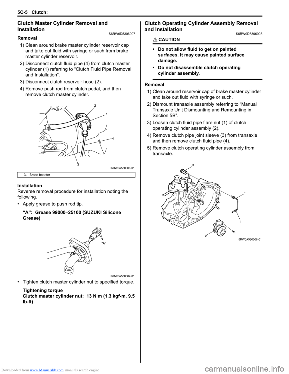 SUZUKI SX4 2006 1.G Service Workshop Manual Downloaded from www.Manualslib.com manuals search engine 5C-5 Clutch: 
Clutch Master Cylinder Removal and 
Installation
S6RW0D5306007
Removal
1) Clean around brake master cylinder reservoir cap 
and t