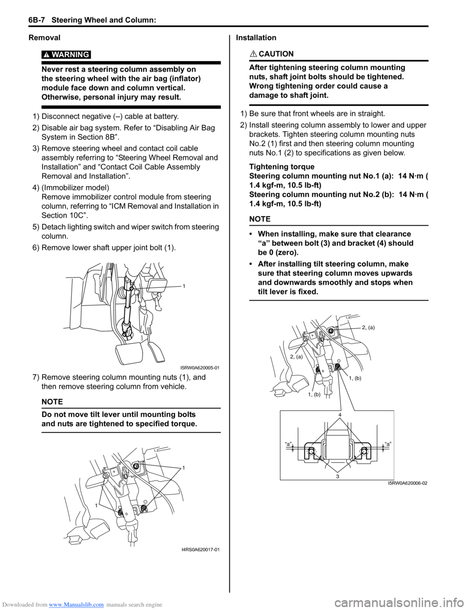 SUZUKI SX4 2006 1.G Service Workshop Manual Downloaded from www.Manualslib.com manuals search engine 6B-7 Steering Wheel and Column: 
Removal
WARNING! 
Never rest a steering column assembly on 
the steering wheel with the air bag (inflator) 
mo