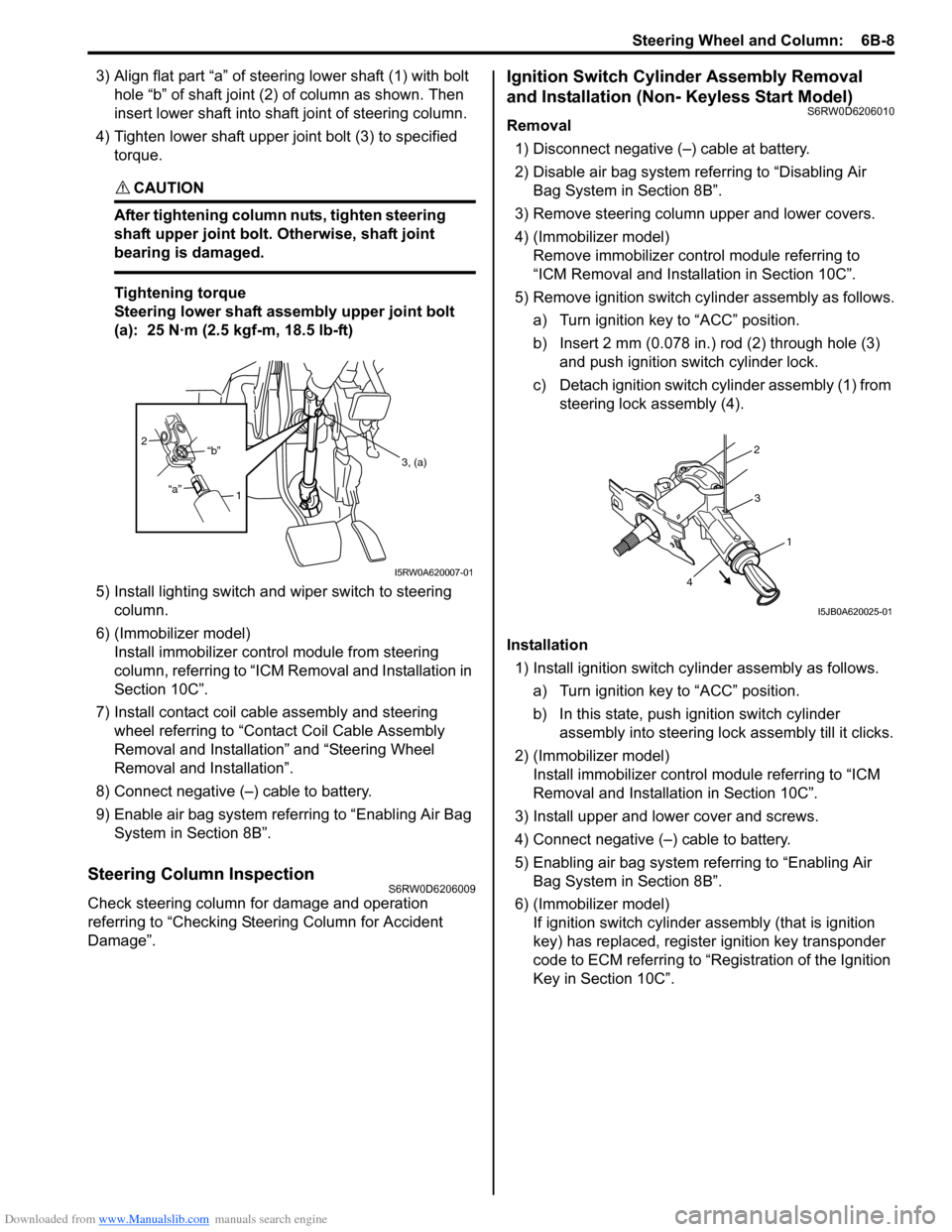 SUZUKI SX4 2006 1.G Service User Guide Downloaded from www.Manualslib.com manuals search engine Steering Wheel and Column:  6B-8
3) Align flat part “a” of steering lower shaft (1) with bolt 
hole “b” of shaft joint (2) of column as