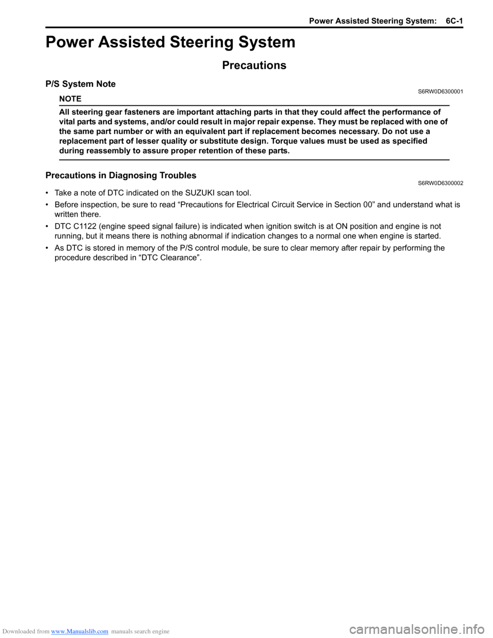 SUZUKI SX4 2006 1.G Service Workshop Manual Downloaded from www.Manualslib.com manuals search engine Power Assisted Steering System:  6C-1
Ste eri ng
Power Assisted Steering System
Precautions
P/S System NoteS6RW0D6300001
NOTE
All steering gear