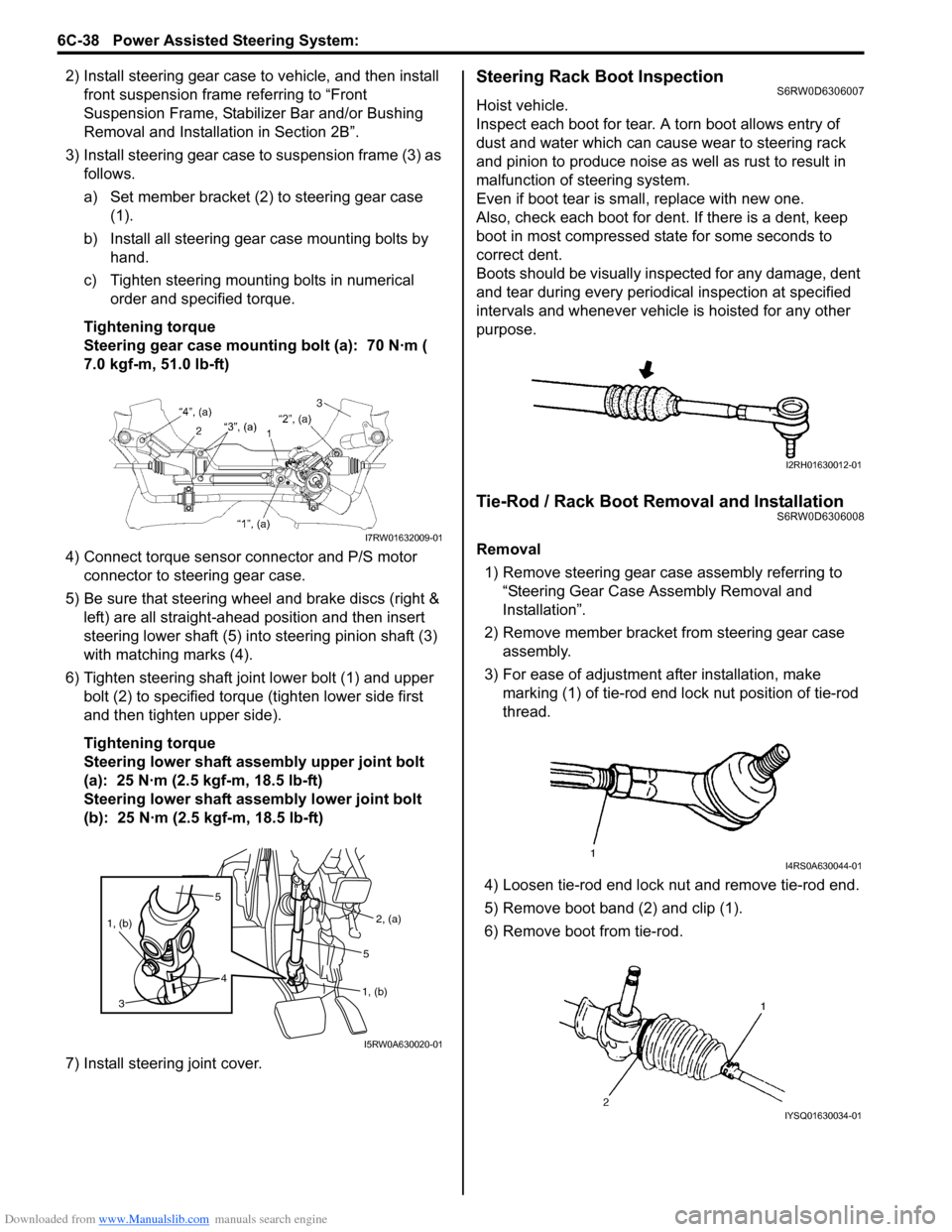 SUZUKI SX4 2006 1.G Service Service Manual Downloaded from www.Manualslib.com manuals search engine 6C-38 Power Assisted Steering System: 
2) Install steering gear case to vehicle, and then install 
front suspension frame referring to “Front
