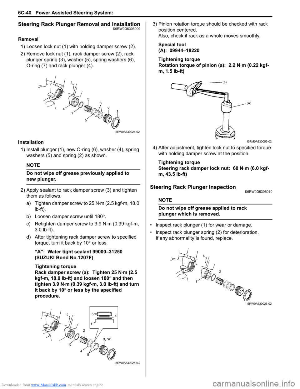 SUZUKI SX4 2006 1.G Service Service Manual Downloaded from www.Manualslib.com manuals search engine 6C-40 Power Assisted Steering System: 
Steering Rack Plunger Removal and InstallationS6RW0D6306009
Removal
1) Loosen lock nut (1) with holding 