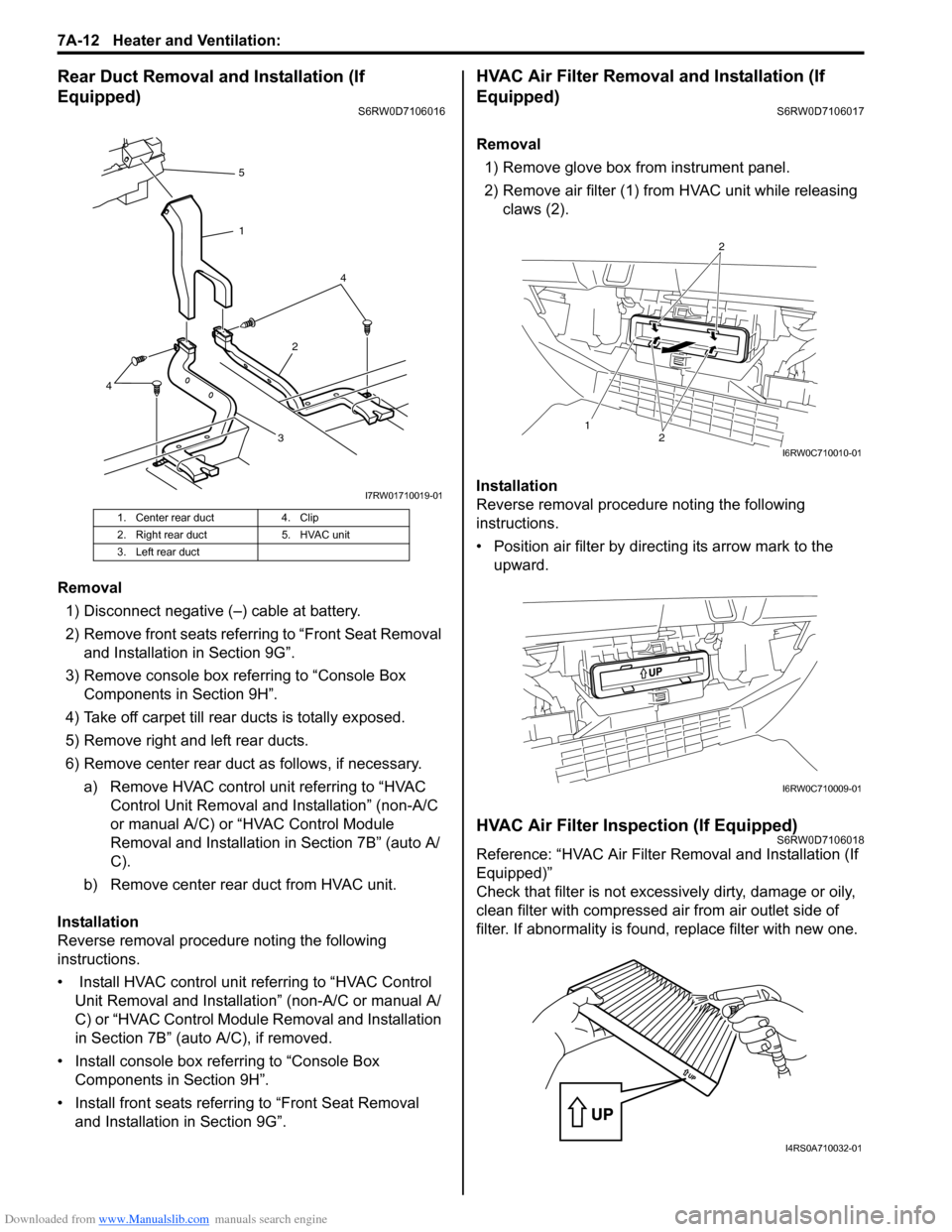 SUZUKI SX4 2006 1.G Service Workshop Manual Downloaded from www.Manualslib.com manuals search engine 7A-12 Heater and Ventilation:
Rear Duct Removal and Installation (If
Equipped)
S6RW0D7106016
Removal
1) Disconnect negative (–) cable at ba SUZUKI SX4 2006 1.G Service Workshop Manual Downloaded from www.Manualslib.com manuals search engine 7A-12 Heater and Ventilation:
Rear Duct Removal and Installation (If
Equipped)
S6RW0D7106016
Removal
1) Disconnect negative (–) cable at ba