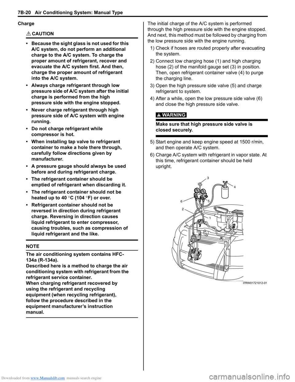 SUZUKI SX4 2006 1.G Service Workshop Manual Downloaded from www.Manualslib.com manuals search engine 7B-20 Air Conditioning System: Manual Type
Charge
CAUTION!
• Because the sight glass is not used for this
A/C system, do not perform an add SUZUKI SX4 2006 1.G Service Workshop Manual Downloaded from www.Manualslib.com manuals search engine 7B-20 Air Conditioning System: Manual Type
Charge
CAUTION!
• Because the sight glass is not used for this
A/C system, do not perform an add
