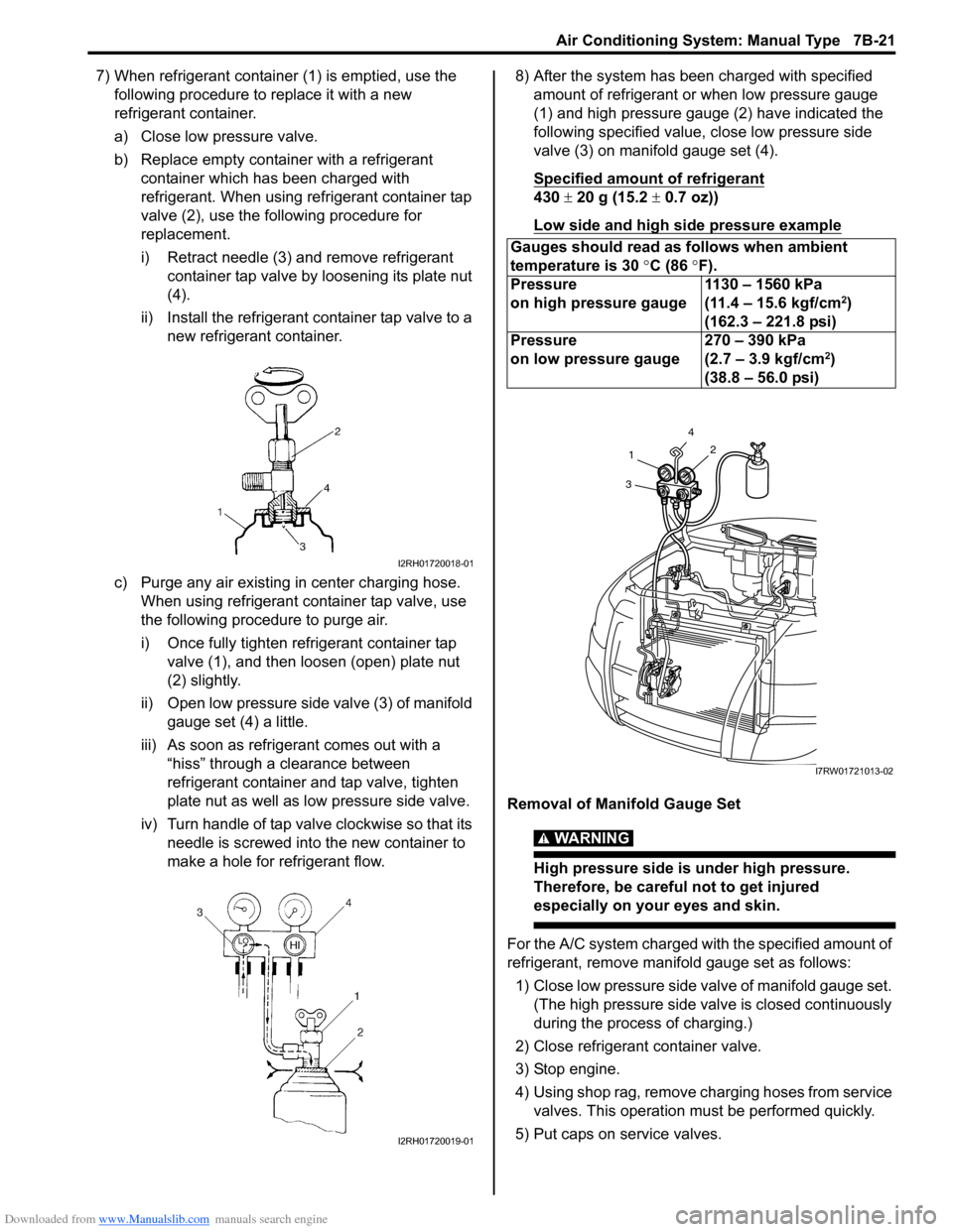 SUZUKI SX4 2006 1.G Service Workshop Manual Downloaded from www.Manualslib.com manuals search engine Air Conditioning System: Manual Type 7B-21
7) When refrigerant container (1) is emptied, use the
following procedure to replace it with a new SUZUKI SX4 2006 1.G Service Workshop Manual Downloaded from www.Manualslib.com manuals search engine Air Conditioning System: Manual Type 7B-21
7) When refrigerant container (1) is emptied, use the
following procedure to replace it with a new