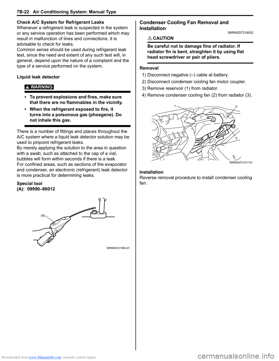 SUZUKI SX4 2006 1.G Service Workshop Manual Downloaded from www.Manualslib.com manuals search engine 7B-22 Air Conditioning System: Manual Type
Check A/C System for Refrigerant Leaks
Whenever a refrigerant leak is suspected in the system 
or an