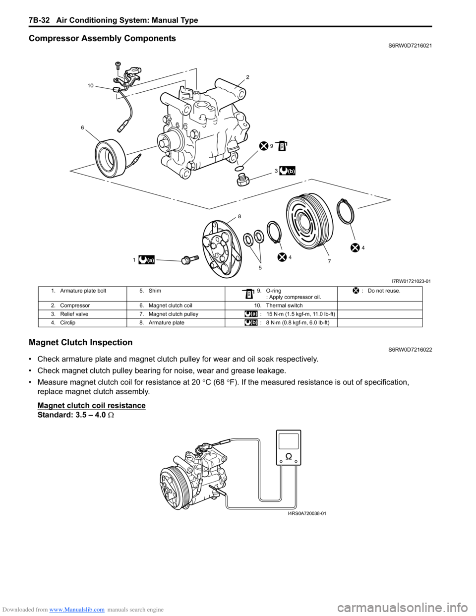 SUZUKI SX4 2006 1.G Service Workshop Manual Downloaded from www.Manualslib.com manuals search engine 7B-32 Air Conditioning System: Manual Type
Compressor Assembly ComponentsS6RW0D7216021
Magnet Clutch InspectionS6RW0D7216022
• Check armature SUZUKI SX4 2006 1.G Service Workshop Manual Downloaded from www.Manualslib.com manuals search engine 7B-32 Air Conditioning System: Manual Type
Compressor Assembly ComponentsS6RW0D7216021
Magnet Clutch InspectionS6RW0D7216022
• Check armature