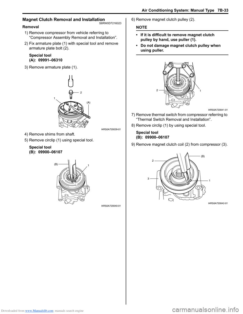 SUZUKI SX4 2006 1.G Service Workshop Manual Downloaded from www.Manualslib.com manuals search engine Air Conditioning System: Manual Type 7B-33
Magnet Clutch Removal and InstallationS6RW0D7216023
Removal
1) Remove compressor from vehicle referr SUZUKI SX4 2006 1.G Service Workshop Manual Downloaded from www.Manualslib.com manuals search engine Air Conditioning System: Manual Type 7B-33
Magnet Clutch Removal and InstallationS6RW0D7216023
Removal
1) Remove compressor from vehicle referr