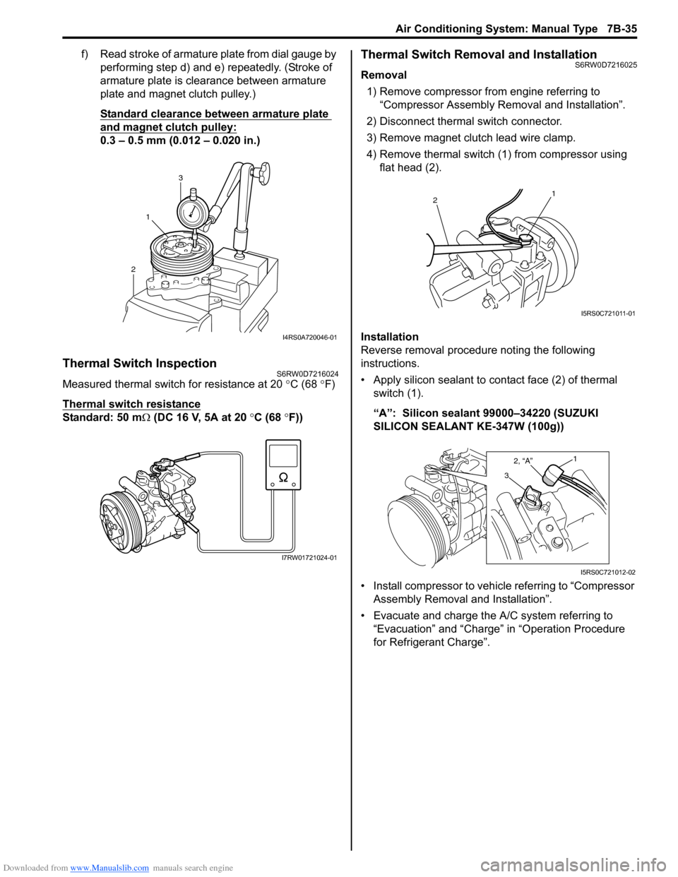 SUZUKI SX4 2006 1.G Service Workshop Manual Downloaded from www.Manualslib.com manuals search engine Air Conditioning System: Manual Type 7B-35
f) Read stroke of armature plate from dial gauge by
performing step d) and e) repeatedly. (Stroke o SUZUKI SX4 2006 1.G Service Workshop Manual Downloaded from www.Manualslib.com manuals search engine Air Conditioning System: Manual Type 7B-35
f) Read stroke of armature plate from dial gauge by
performing step d) and e) repeatedly. (Stroke o