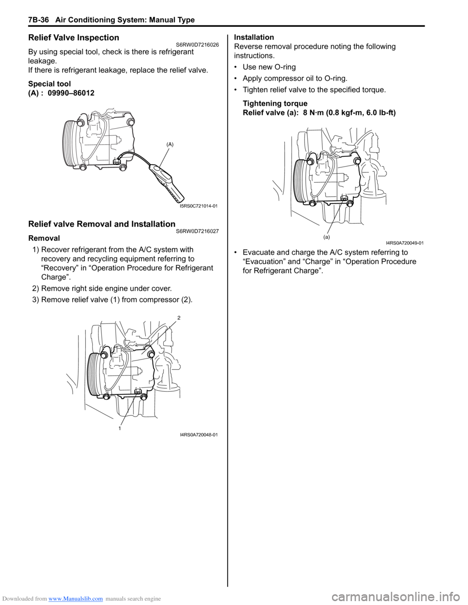 SUZUKI SX4 2006 1.G Service Workshop Manual Downloaded from www.Manualslib.com manuals search engine 7B-36 Air Conditioning System: Manual Type
Relief Valve InspectionS6RW0D7216026
By using special tool, check is there is refrigerant
leakage.
SUZUKI SX4 2006 1.G Service Workshop Manual Downloaded from www.Manualslib.com manuals search engine 7B-36 Air Conditioning System: Manual Type
Relief Valve InspectionS6RW0D7216026
By using special tool, check is there is refrigerant
leakage.