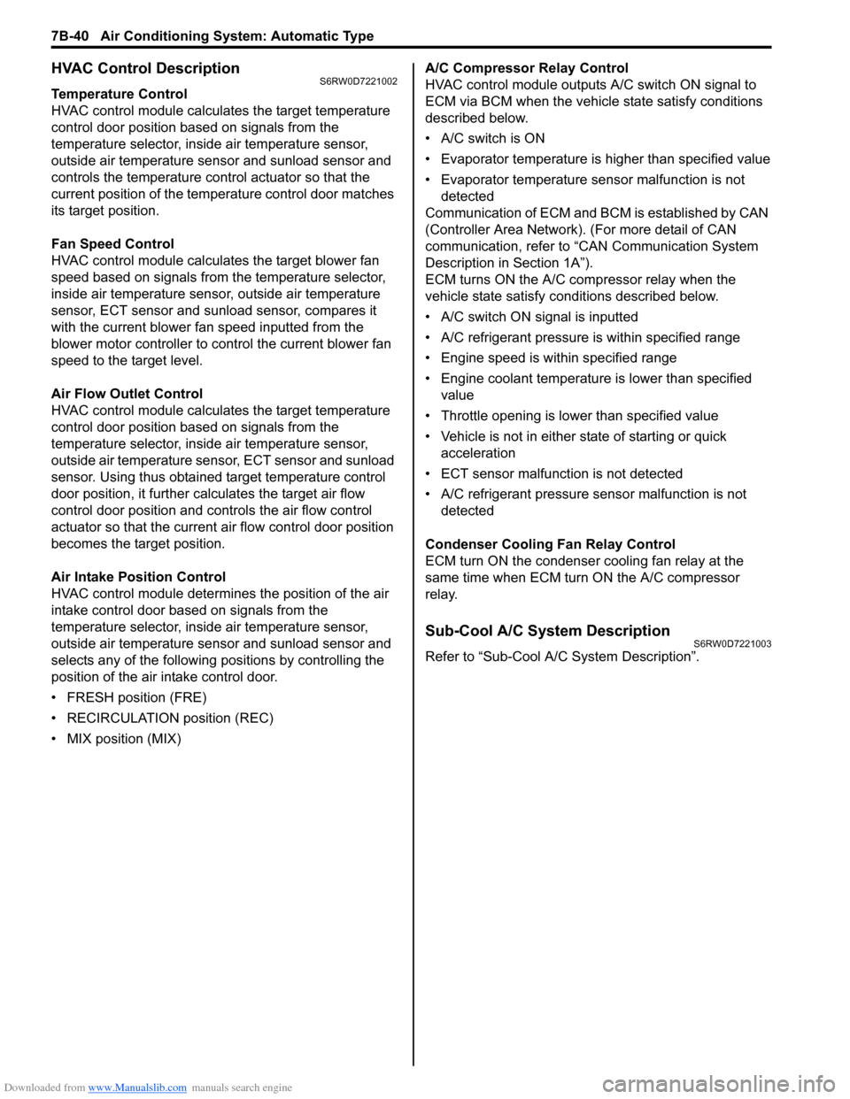 SUZUKI SX4 2006 1.G Service Workshop Manual Downloaded from www.Manualslib.com manuals search engine 7B-40 Air Conditioning System: Automatic Type
HVAC Control DescriptionS6RW0D7221002
Temperature Control
HVAC control module calculates the targ SUZUKI SX4 2006 1.G Service Workshop Manual Downloaded from www.Manualslib.com manuals search engine 7B-40 Air Conditioning System: Automatic Type
HVAC Control DescriptionS6RW0D7221002
Temperature Control
HVAC control module calculates the targ