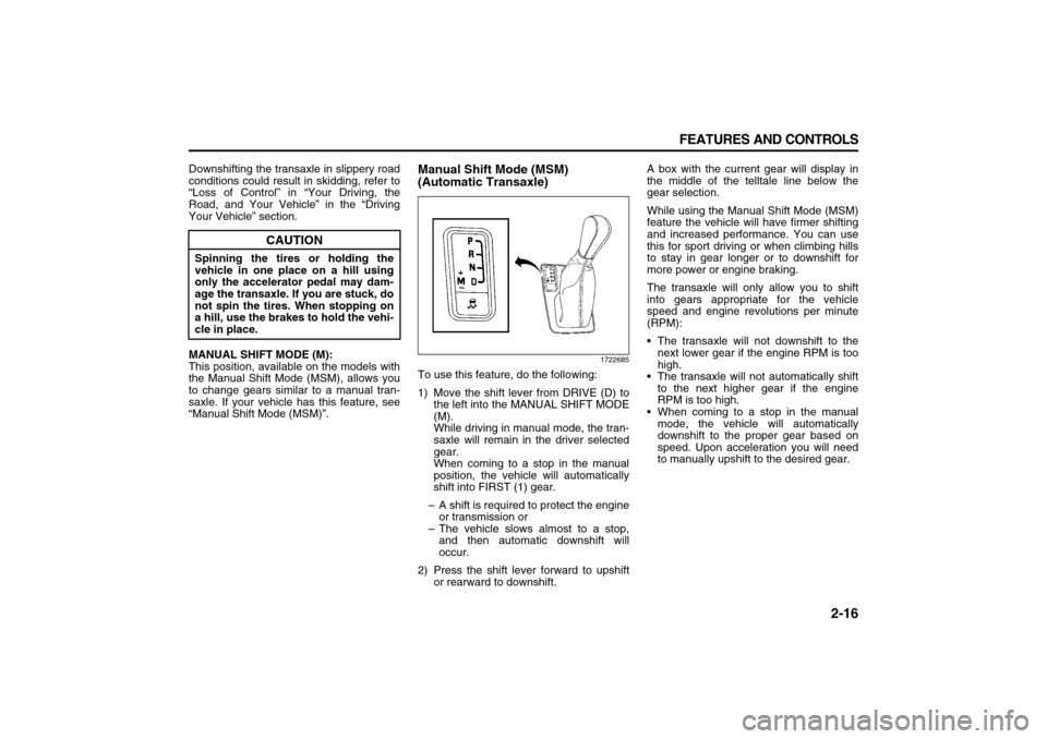 SUZUKI XL7 2007 2.G Owners Manual 2-16 FEATURES AND CONTROLS
78J00-03E
Downshifting the transaxle in slippery road
conditions could result in skidding, refer to
“Loss of Control” in “Your Driving, the
Road, and Your Vehicle” i SUZUKI XL7 2007 2.G Owners Manual 2-16 FEATURES AND CONTROLS
78J00-03E
Downshifting the transaxle in slippery road
conditions could result in skidding, refer to
“Loss of Control” in “Your Driving, the
Road, and Your Vehicle” i