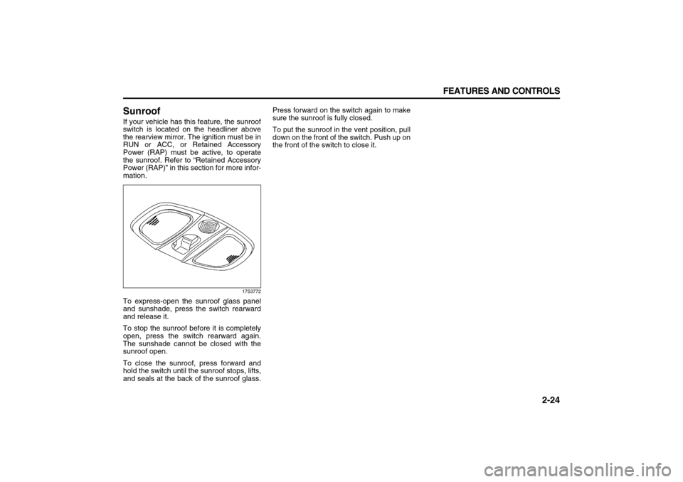 SUZUKI XL7 2007 2.G Manual PDF 2-24 FEATURES AND CONTROLS
78J00-03E
SunroofIf your vehicle has this feature, the sunroof
switch is located on the headliner above
the rearview mirror. The ignition must be in
RUN or ACC, or Retained SUZUKI XL7 2007 2.G Manual PDF 2-24 FEATURES AND CONTROLS
78J00-03E
SunroofIf your vehicle has this feature, the sunroof
switch is located on the headliner above
the rearview mirror. The ignition must be in
RUN or ACC, or Retained