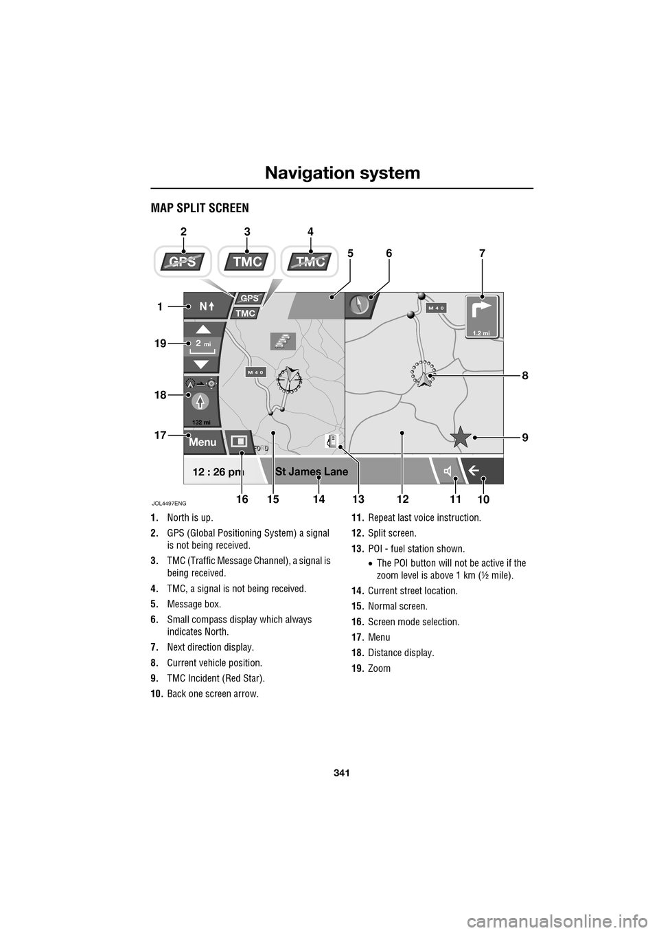 JAGUAR XF 2009 1.G Owners Manual 341
Navigation system
MAP SPLIT SCREEN
1.North is up.
2. GPS (Global Positioning System) a signal
is not being received.
3. TMC (Traffic Message Channel), a signal is
being received. JAGUAR XF 2009 1.G Owners Manual 341
Navigation system
MAP SPLIT SCREEN
1.North is up.
2. GPS (Global Positioning System) a signal
is not being received.
3. TMC (Traffic Message Channel), a signal is
being received.