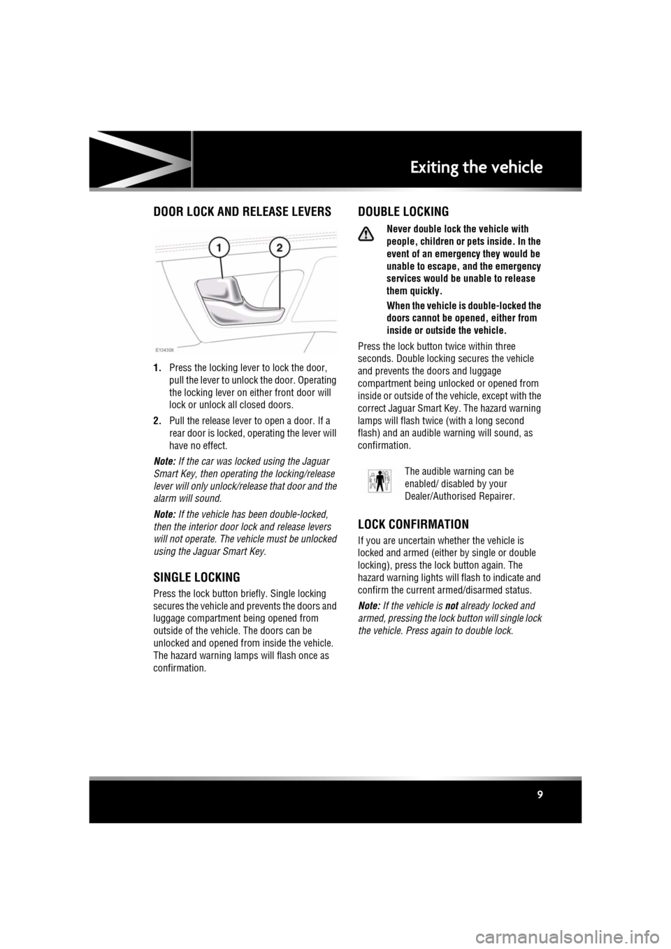 JAGUAR XF 2010 1.G Owners Manual R
(FM8) SEMCON JLR OWNER GUIDE VER 1.00 EURO
LANGUAGE: english-en; MARQUE: jaguar; MODEL: XF
Exiting the vehicle
9
Exiting the vehicleDOOR LOCK AND RELEASE LEVERS
1. Press the locking lever to lock t JAGUAR XF 2010 1.G Owners Manual R
(FM8) SEMCON JLR OWNER GUIDE VER 1.00 EURO
LANGUAGE: english-en; MARQUE: jaguar; MODEL: XF
Exiting the vehicle
9
Exiting the vehicleDOOR LOCK AND RELEASE LEVERS
1. Press the locking lever to lock t