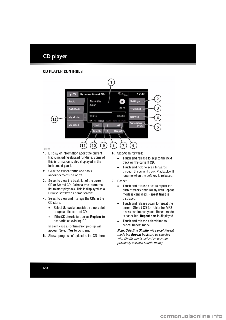 JAGUAR XF 2011 1.G Owners Manual L
(FM8) SEMCON JLR OWNER GUIDE VER 1.00 EURO
LANGUAGE: english-en; MARQUE: jaguar; MODEL: XF
CD player
120
CD PLAYER CONTROLS
1. Display of information about the current
track, including elapse d ru JAGUAR XF 2011 1.G Owners Manual L
(FM8) SEMCON JLR OWNER GUIDE VER 1.00 EURO
LANGUAGE: english-en; MARQUE: jaguar; MODEL: XF
CD player
120
CD PLAYER CONTROLS
1. Display of information about the current
track, including elapse d ru