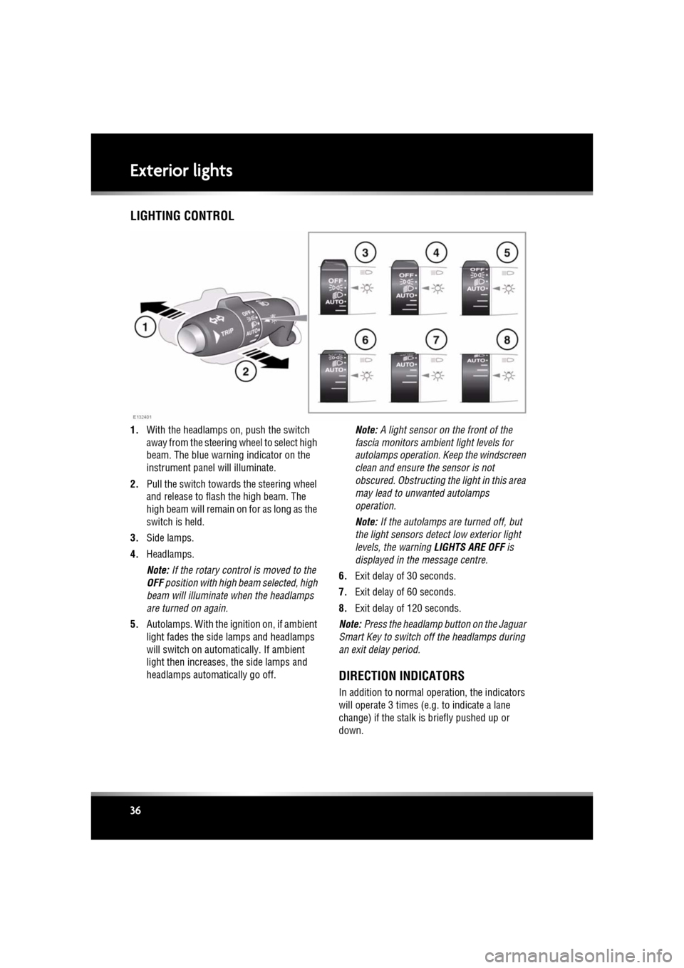 JAGUAR XF 2011 1.G Owners Manual L
(FM8) SEMCON JLR OWNER GUIDE VER 1.00 EURO
LANGUAGE: english-en; MARQUE: jaguar; MODEL: XF
Exterior lights
36
Exterior lightsLIGHTING CONTROL
1. With the headlamps on, push the switch
away from th JAGUAR XF 2011 1.G Owners Manual L
(FM8) SEMCON JLR OWNER GUIDE VER 1.00 EURO
LANGUAGE: english-en; MARQUE: jaguar; MODEL: XF
Exterior lights
36
Exterior lightsLIGHTING CONTROL
1. With the headlamps on, push the switch
away from th