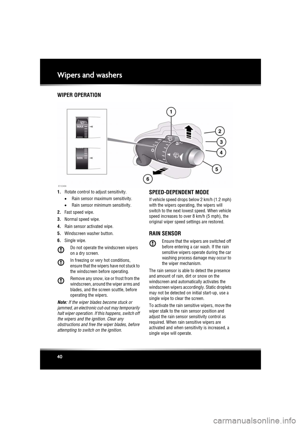 JAGUAR XF 2011 1.G Owners Manual L
(FM8) SEMCON JLR OWNER GUIDE VER 1.00 EURO
LANGUAGE: english-en; MARQUE: jaguar; MODEL: XF
Wipers and washers
40
Wipers and washersWIPER OPERATION
1. Rotate control to adjust sensitivity.
•Rain s JAGUAR XF 2011 1.G Owners Manual L
(FM8) SEMCON JLR OWNER GUIDE VER 1.00 EURO
LANGUAGE: english-en; MARQUE: jaguar; MODEL: XF
Wipers and washers
40
Wipers and washersWIPER OPERATION
1. Rotate control to adjust sensitivity.
•Rain s