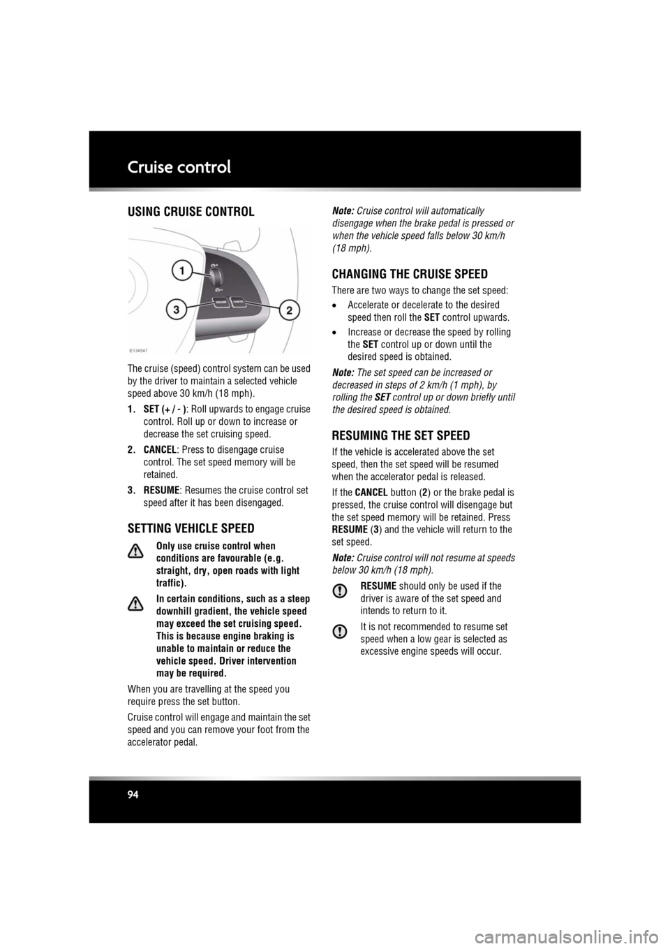 JAGUAR XF 2011 1.G Owners Manual L
(FM8) SEMCON JLR OWNER GUIDE VER 1.00 EURO
LANGUAGE: english-en; MARQUE: jaguar; MODEL: XF
Cruise control
94
Cruise controlUSING CRUISE CONTROL
The cruise (speed) contro l system can be used
by th JAGUAR XF 2011 1.G Owners Manual L
(FM8) SEMCON JLR OWNER GUIDE VER 1.00 EURO
LANGUAGE: english-en; MARQUE: jaguar; MODEL: XF
Cruise control
94
Cruise controlUSING CRUISE CONTROL
The cruise (speed) contro l system can be used
by th
