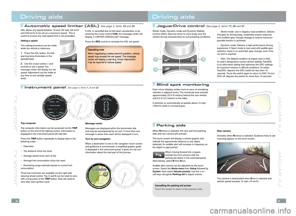 JAGUAR XJ 2012 X351 / 4.G Quick Start Guide JAGUAR XJ          JAGUAR XJ          JAGUAR XJ
JAGUAR XJ          JAGUAR XJ          JAGUAR XJ
 Automatic speed limiter (ASL)  Automatic speed limiter (ASL) See page 2, items See page 2, items 18 and