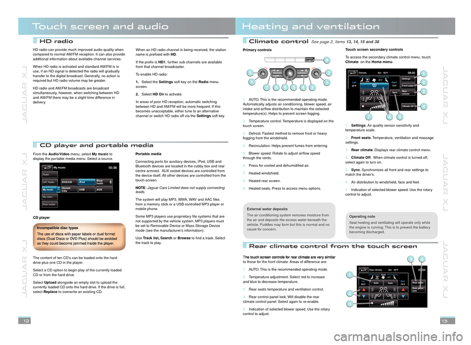 JAGUAR XJ 2012 X351 / 4.G Quick Start Guide JAGUAR XJ          JAGUAR XJ          JAGUAR XJ
JAGUAR XJ          JAGUAR XJ          JAGUAR XJ
 Climate control See page 2, items See page 2, items 13, 14, 15 and 3813, 14, 15 and 38
 Rear climate co