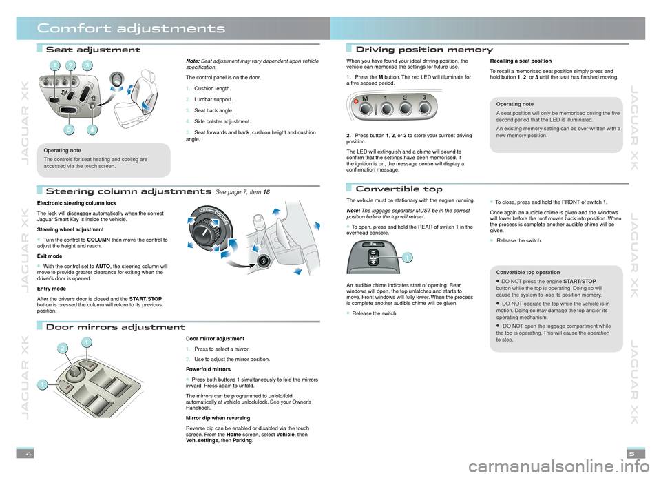 JAGUAR XK 2012 1.G Quick Start Guide JAGUAR XK          JAGUAR XK          JAGUAR XK
JAGUAR XK          JAGUAR XK          JAGUAR XK
 Seat adjustment Seat adjustmentDriving position memoryDriving position memory
Convertible topConvertibl
