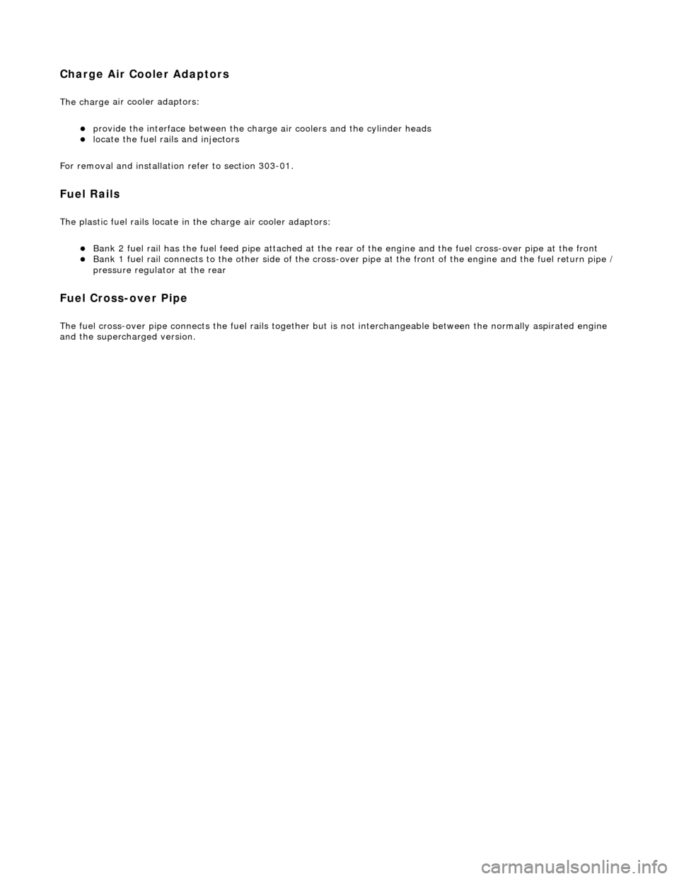 JAGUAR X308 1998 2.G Owners Manual C
harge Air Cooler Adaptors
The charge
air cooler adaptors:
provi
de the interface between the charge air coolers and the cylinder heads
l
ocate the fuel ra
ils and injectors
For remov JAGUAR X308 1998 2.G Owners Manual C
harge Air Cooler Adaptors
The charge
air cooler adaptors:
provi
de the interface between the charge air coolers and the cylinder heads
l
ocate the fuel ra
ils and injectors
For remov