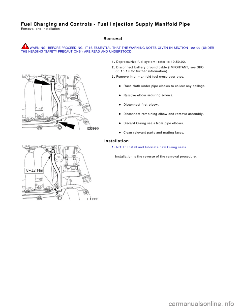 JAGUAR X308 1998 2.G Owners Manual Fuel Char
ging and Controls - Fuel
Injection Supply Manifold Pipe
Remo
val and Installation
Remov
a
l
WARNING: B
E
FORE PROCEEDING, IT IS ESSENTIAL THAT
THE WARNING NOTES GIVEN IN SECTION 100- JAGUAR X308 1998 2.G Owners Manual Fuel Char
ging and Controls - Fuel
Injection Supply Manifold Pipe
Remo
val and Installation
Remov
a
l
WARNING: B
E
FORE PROCEEDING, IT IS ESSENTIAL THAT
THE WARNING NOTES GIVEN IN SECTION 100-