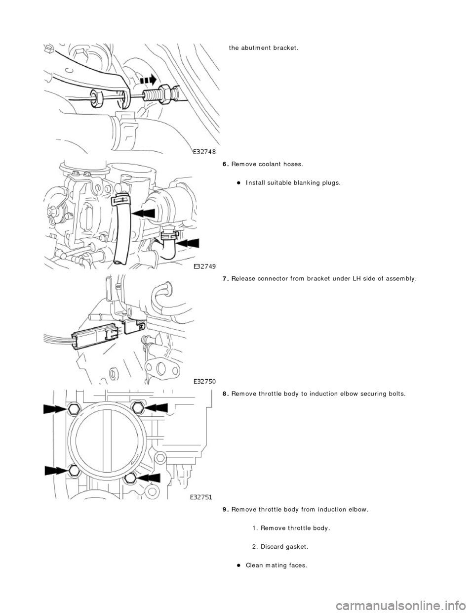JAGUAR X308 1998 2.G Workshop Manual
the
abutment bracket.
6. R
emove coolant hoses.
Inst
all suitable blanking plugs.
7. Re
lease connector from bracket
under LH side of assembly.
8. R
emove throttle body to ind JAGUAR X308 1998 2.G Workshop Manual
the
abutment bracket.
6. R
emove coolant hoses.
Inst
all suitable blanking plugs.
7. Re
lease connector from bracket
under LH side of assembly.
8. R
emove throttle body to ind