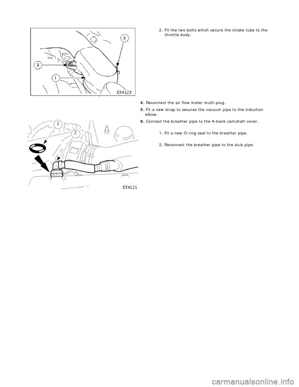 JAGUAR X308 1998 2.G Workshop Manual
2. Fi
t the two bolts which secure the intake tube to the
throttle body.
4. Reconnect the air flow meter multi-plug.
5. Fit a new strap to secures the vacuum pipe to the induction
elbow. JAGUAR X308 1998 2.G Workshop Manual
2. Fi
t the two bolts which secure the intake tube to the
throttle body.
4. Reconnect the air flow meter multi-plug.
5. Fit a new strap to secures the vacuum pipe to the induction
elbow.