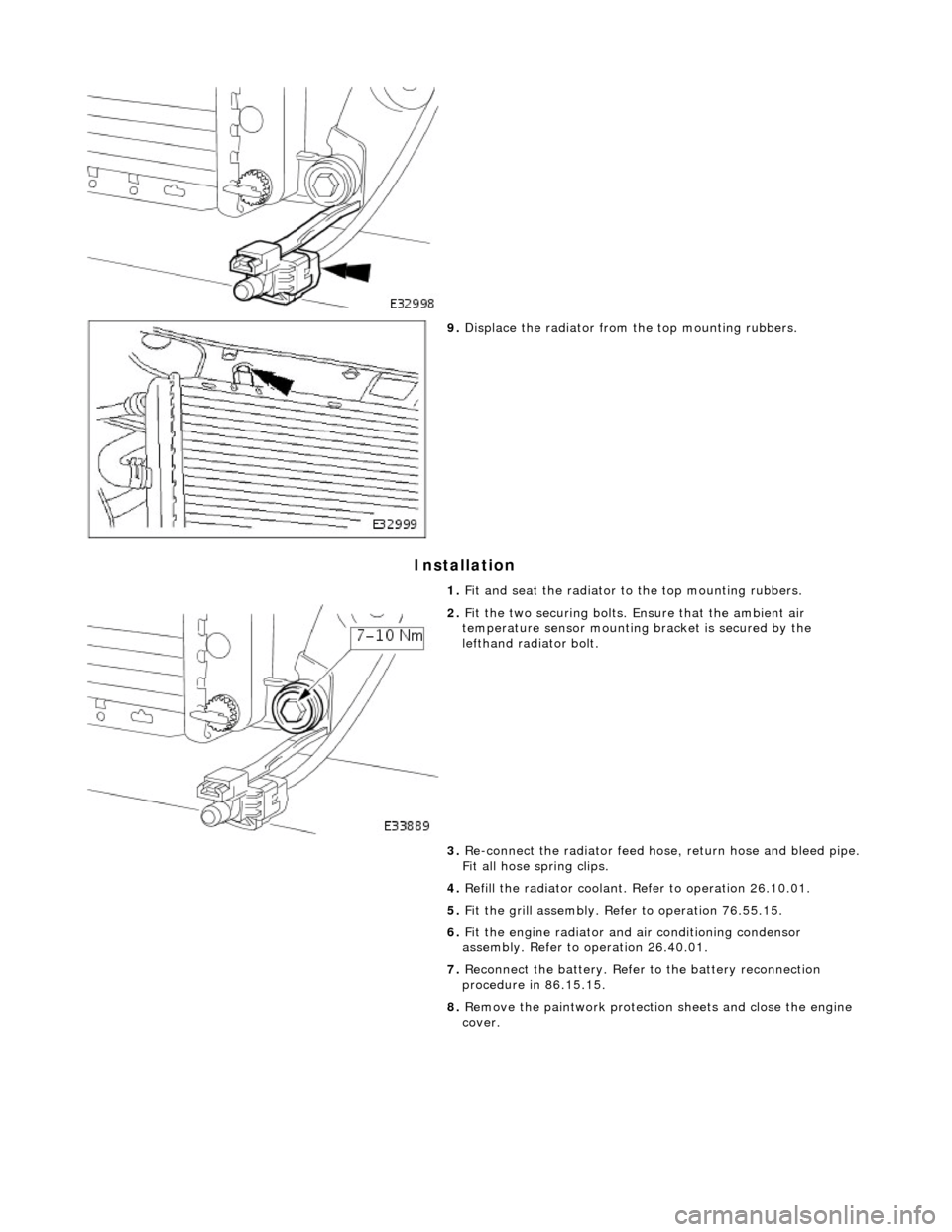 JAGUAR X308 1998 2.G Workshop Manual I
nstallation
9.
Di
splace the radiator from
the top mounting rubbers.
1. Fit and seat the radiator to the top mounting rubbers.
2. F
it the two securing bolts.
Ensure that the am JAGUAR X308 1998 2.G Workshop Manual I
nstallation
9.
Di
splace the radiator from
the top mounting rubbers.
1. Fit and seat the radiator to the top mounting rubbers.
2. F
it the two securing bolts.
Ensure that the am