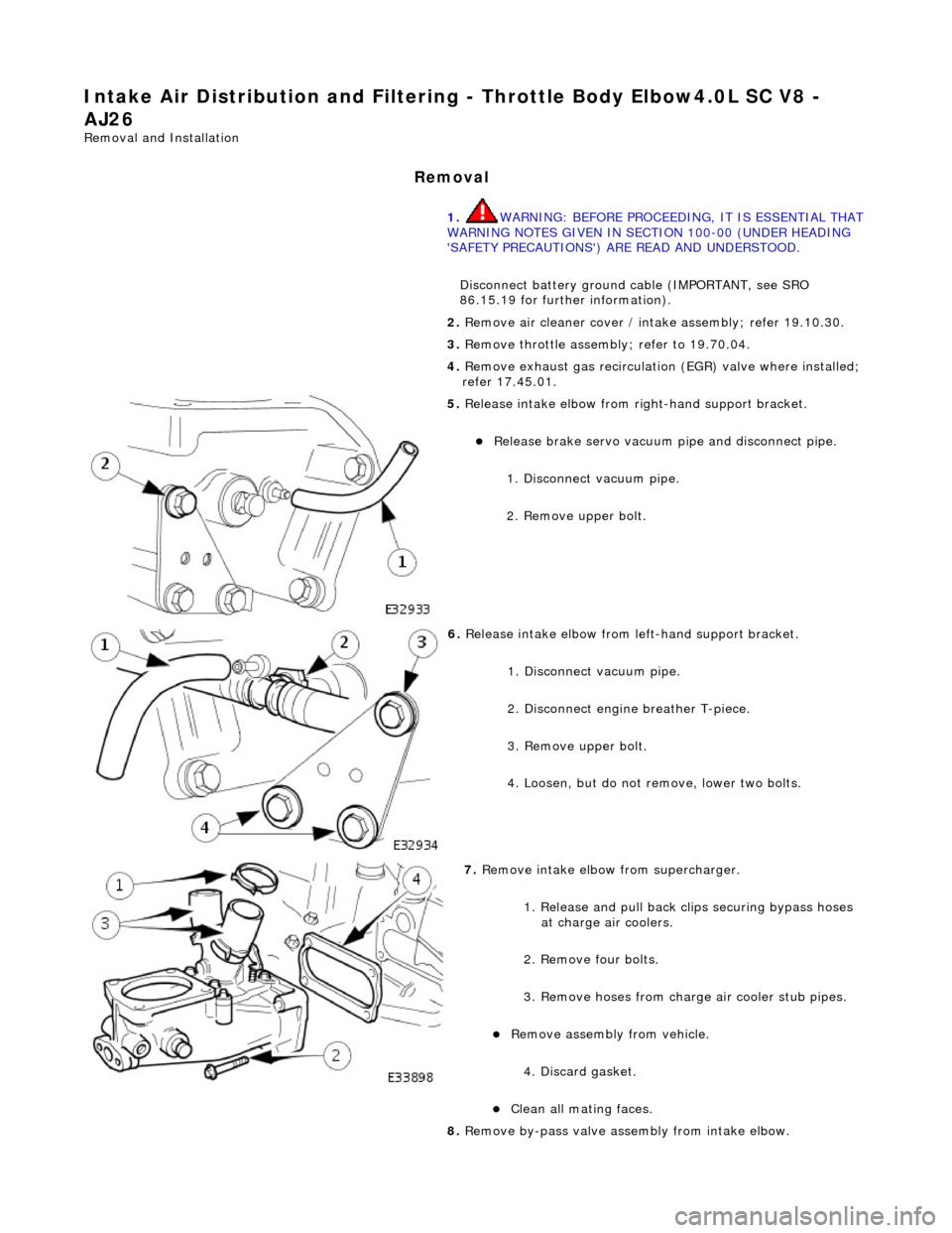 JAGUAR X308 1998 2.G Workshop Manual Intake Air Distribution and Filtering - Throttle B
ody Elbow4.0L SC V8 -
AJ26
Re mo
val and Installation
Remova
l
1.
WARNING: BE
FORE PROCEEDING, IT IS ESSENTIAL THAT
WARNING NOTES GIVEN IN JAGUAR X308 1998 2.G Workshop Manual Intake Air Distribution and Filtering - Throttle B
ody Elbow4.0L SC V8 -
AJ26
Re mo
val and Installation
Remova
l
1.
WARNING: BE
FORE PROCEEDING, IT IS ESSENTIAL THAT
WARNING NOTES GIVEN IN