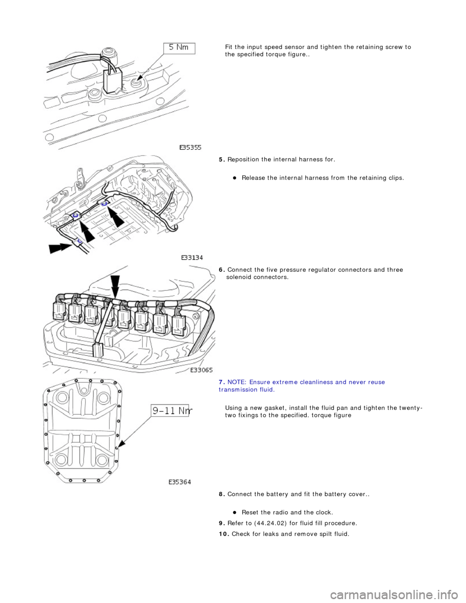 JAGUAR X308 1998 2.G Owners Manual   
Fit the inpu
 t speed sensor and 
tighten the retaining screw to 
the specified to rque figure.. 
 
5.  Re
 position the inte
rnal harness for. 
R
 elease the internal harness 
from the retainin