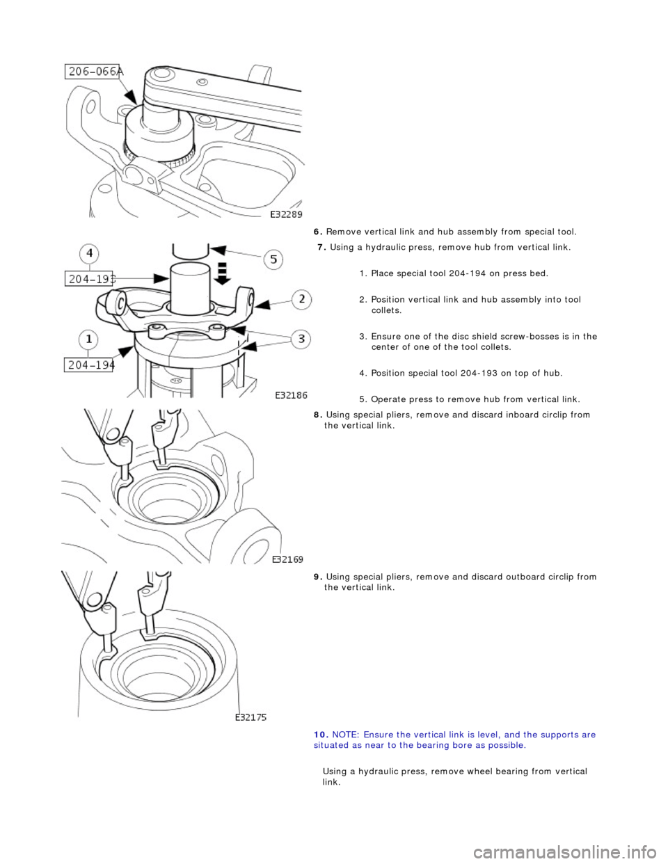 JAGUAR X308 1998 2.G Workshop Manual
6. R
emove vertical link and hub assembly from special tool.
7. Using a h
ydraulic press, remo
ve hub from vertical link.
1. Place special tool 204-194 on press bed.
2. Position vertical lin JAGUAR X308 1998 2.G Workshop Manual
6. R
emove vertical link and hub assembly from special tool.
7. Using a h
ydraulic press, remo
ve hub from vertical link.
1. Place special tool 204-194 on press bed.
2. Position vertical lin