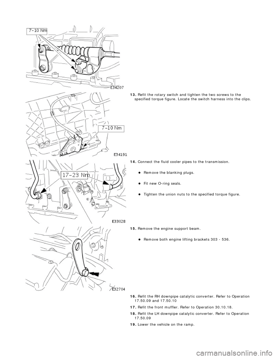 JAGUAR X308 1998 2.G Workshop Manual
13. Refit the rotary switch and tighten the two screws to the
specified torque figure. Locate the switch harness into the clips.
14. Connect the fluid cooler pipes to the transmission.
Re JAGUAR X308 1998 2.G Workshop Manual
13. Refit the rotary switch and tighten the two screws to the
specified torque figure. Locate the switch harness into the clips.
14. Connect the fluid cooler pipes to the transmission.
Re
