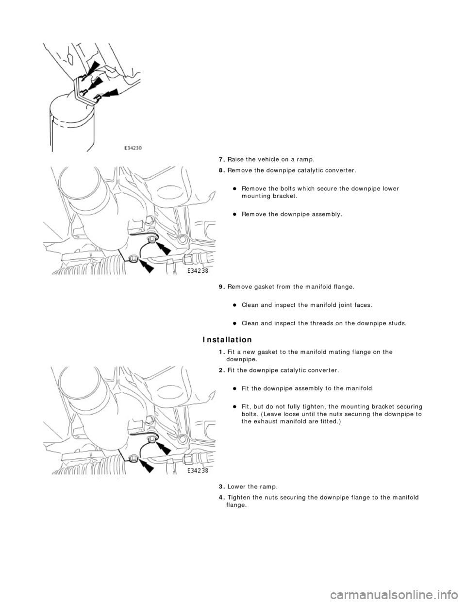 JAGUAR X308 1998 2.G Workshop Manual I
nstallation
7.
R
aise the vehicle on a ramp.
8. R
emove the downpipe catalytic converter.
R
emove the bolts which se
cure the downpipe lower
mounting bracket.
Remove the
downp JAGUAR X308 1998 2.G Workshop Manual I
nstallation
7.
R
aise the vehicle on a ramp.
8. R
emove the downpipe catalytic converter.
R
emove the bolts which se
cure the downpipe lower
mounting bracket.
Remove the
downp