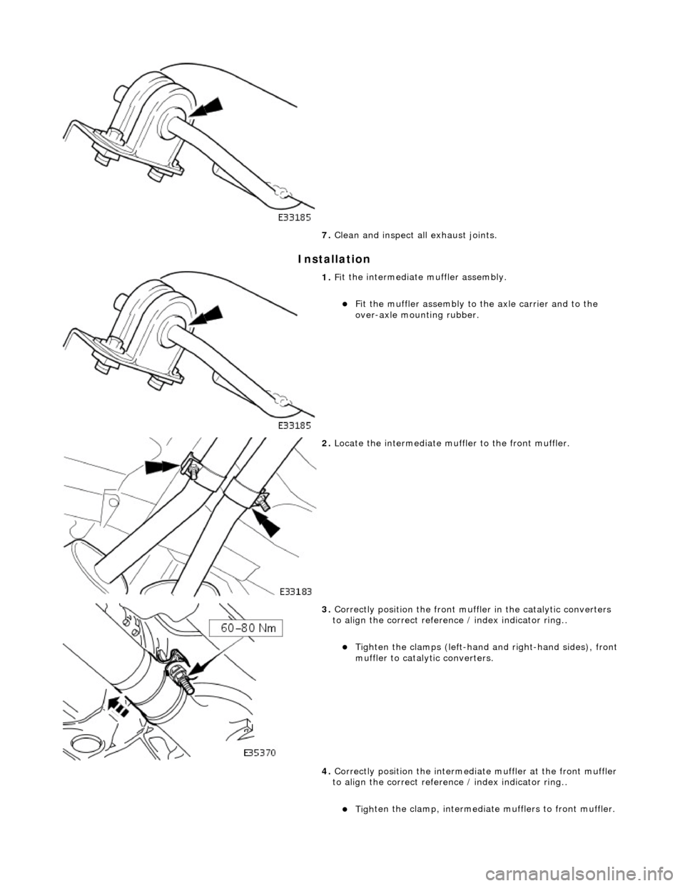 JAGUAR X308 1998 2.G Service Manual I
nstallation
7.
Clean and inspect al l e
xhaust joints.
1. Fi
t the intermediate muffler assembly.
F
it the muffler assembly to the axle carrier and to the
over-axle mounting rubber. JAGUAR X308 1998 2.G Service Manual I
nstallation
7.
Clean and inspect al l e
xhaust joints.
1. Fi
t the intermediate muffler assembly.
F
it the muffler assembly to the axle carrier and to the
over-axle mounting rubber.