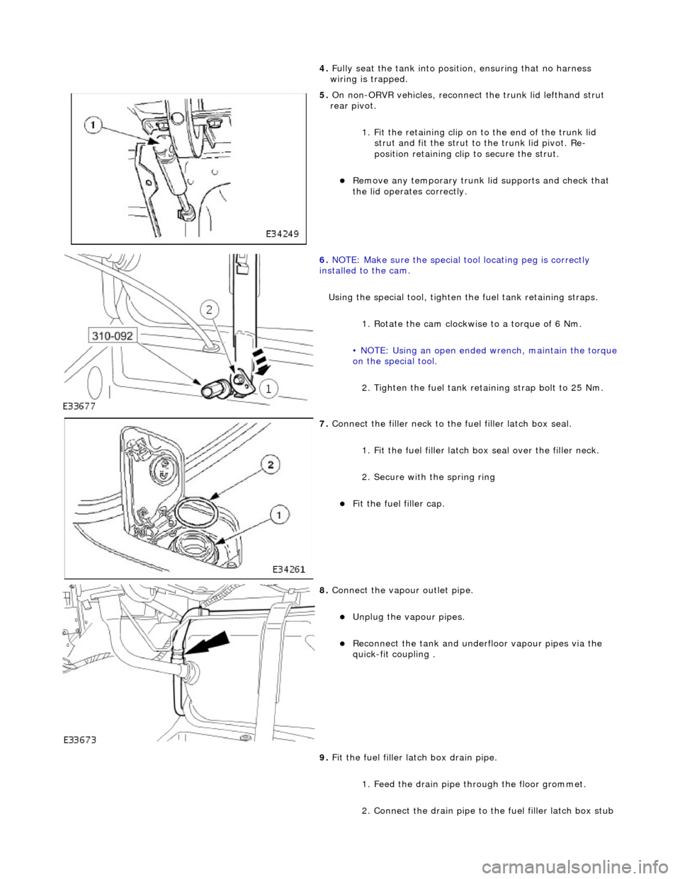 JAGUAR X308 1998 2.G Repair Manual 4. Full
y seat the tank into positi
on, ensuring that no harness
wiring is trapped.
5. On non-
ORVR vehicles, reconnec
t the trunk lid lefthand strut
rear pivot.
1. Fit the retaining clip on JAGUAR X308 1998 2.G Repair Manual 4. Full
y seat the tank into positi
on, ensuring that no harness
wiring is trapped.
5. On non-
ORVR vehicles, reconnec
t the trunk lid lefthand strut
rear pivot.
1. Fit the retaining clip on